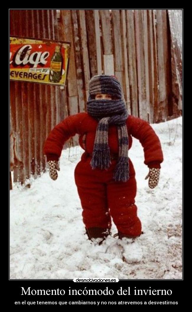 Momento incómodo del invierno - en el que tenemos que cambiarnos y no nos atrevemos a desvestirnos