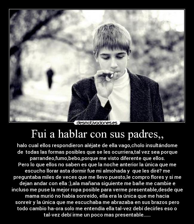 Fui a hablar con sus padres,, -