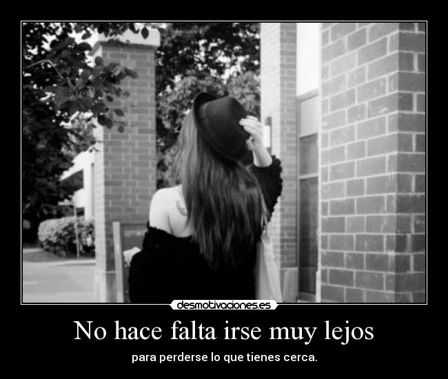 No hace falta irse muy lejos -