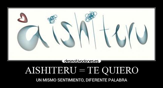 AISHITERU = TE QUIERO - 