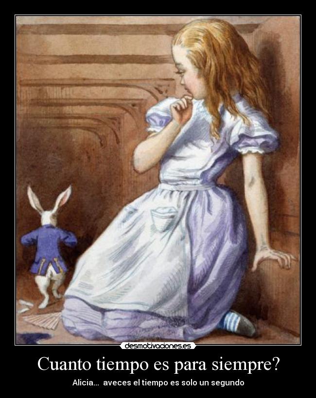 Cuanto tiempo es para siempre? -