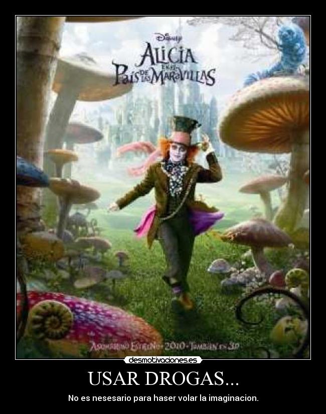 USAR DROGAS... - No es nesesario para haser volar la imaginacion.