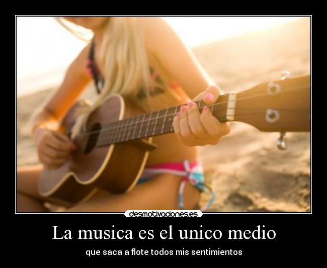 La musica es el unico medio - 