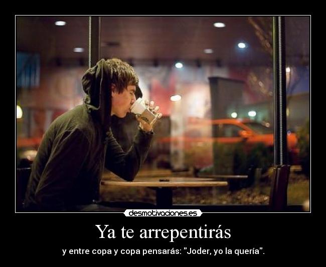 Ya te arrepentirás -