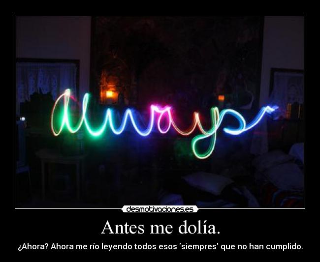 Antes me dolía. - 