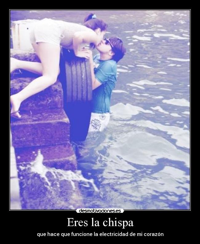 Eres la chispa - 