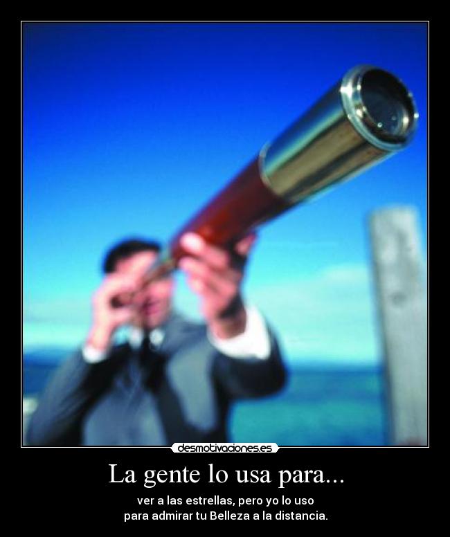 La gente lo usa para... - 