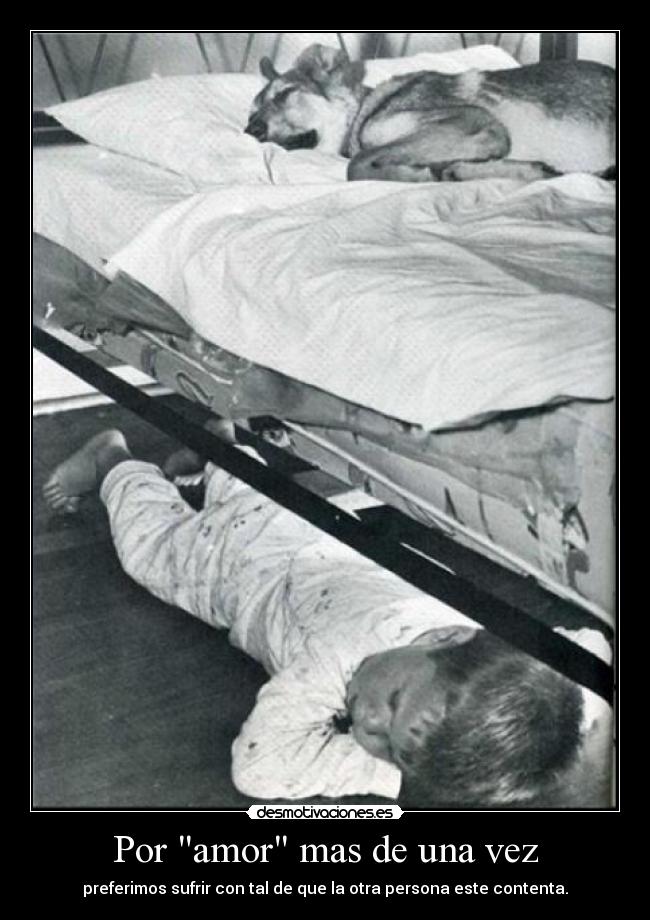 Por amor mas de una vez - preferimos sufrir con tal de que la otra persona este contenta.