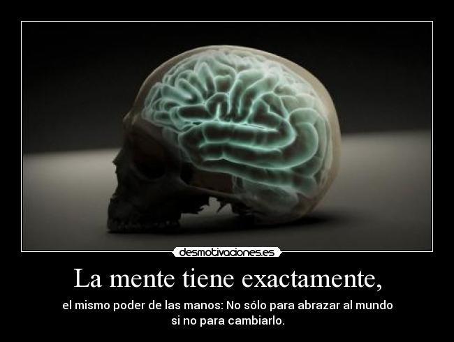La mente tiene exactamente, -