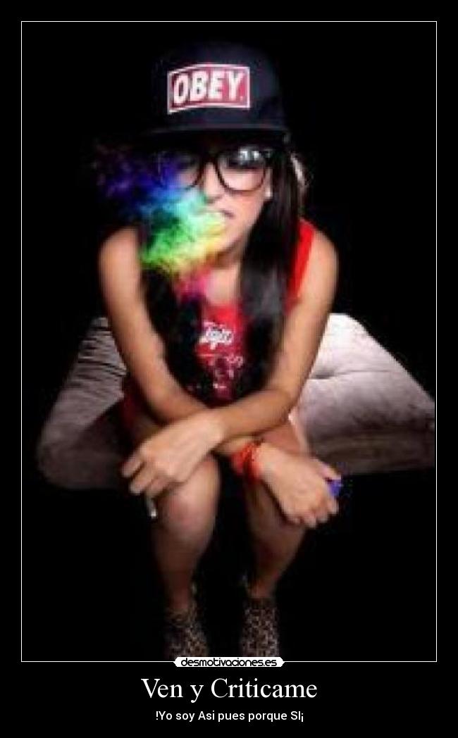 Ven y Criticame - !Yo soy Asi pues porque SI¡