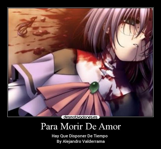 Para Morir De Amor - Hay Que Disponer De Tiempo ♥♥
By Alejandro Valderrama