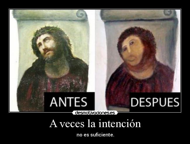 A veces la intención - no es suficiente.