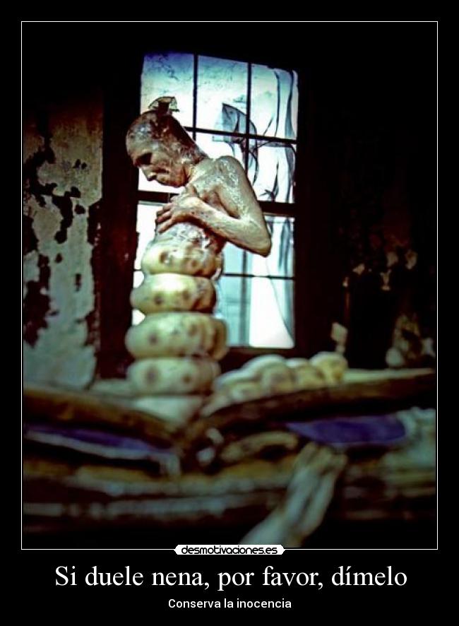 Si duele nena, por favor, dímelo - Conserva la inocencia