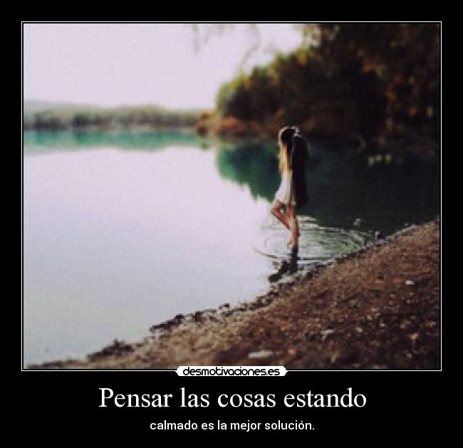 Pensar las cosas estando -