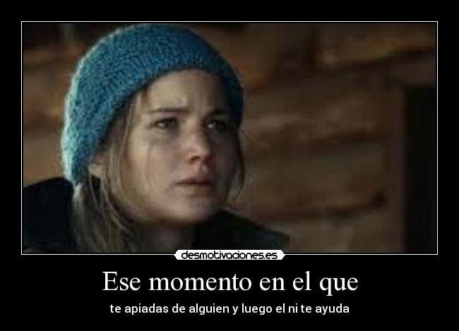 Ese momento en el que - te apiadas de alguien y luego el ni te ayuda