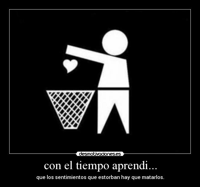 con el tiempo aprendi... -