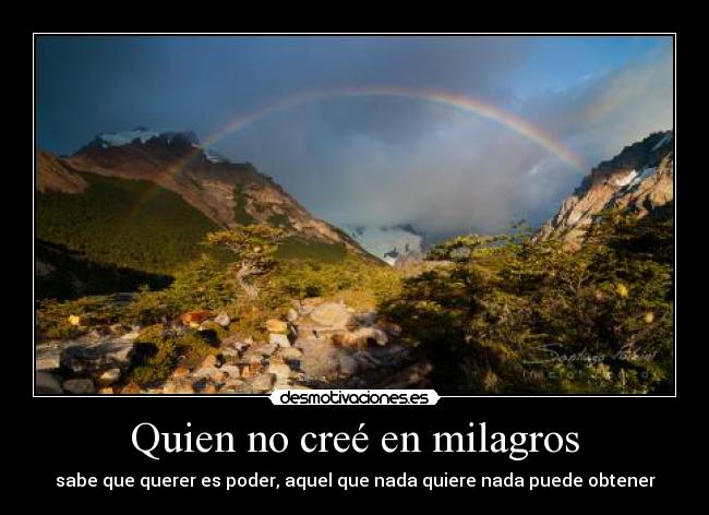 Quien no creé en milagros -