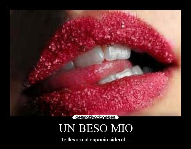 UN BESO MIO - Te llevara al espacio sideral.....