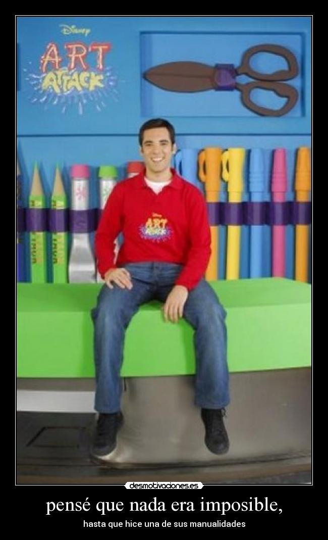 pensé que nada era imposible, - 