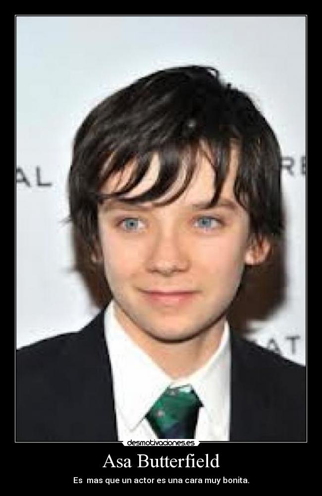 Asa Butterfield - Es  mas que un actor es una cara muy bonita.