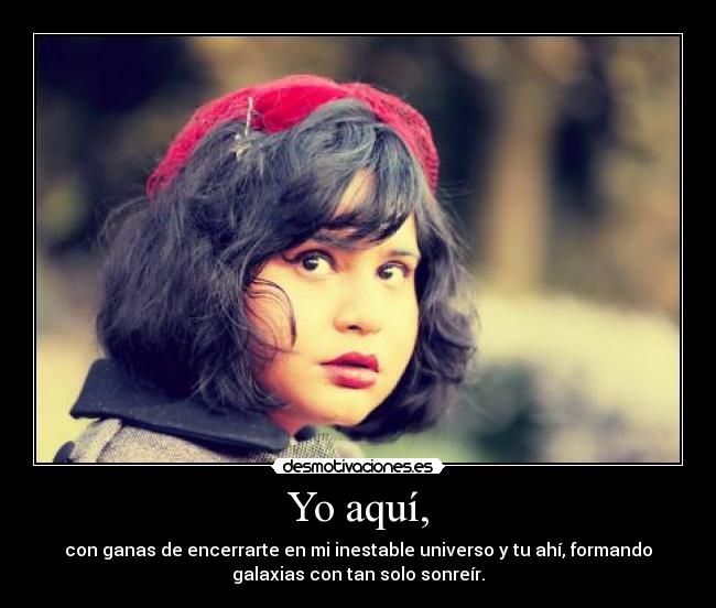 Yo aquí, -