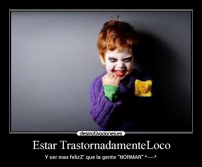 Estar TrastornadamenteLoco -