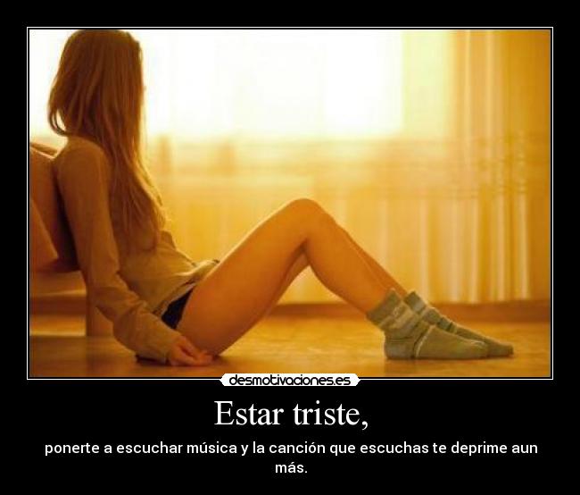 Estar triste, -