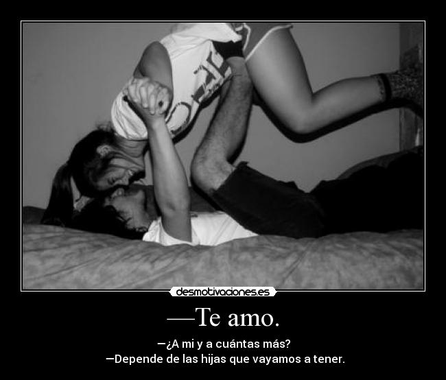 —Te amo. - 