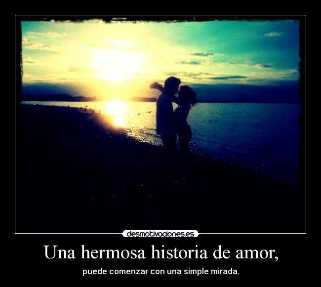 Una hermosa historia de amor, - puede comenzar con una simple mirada.