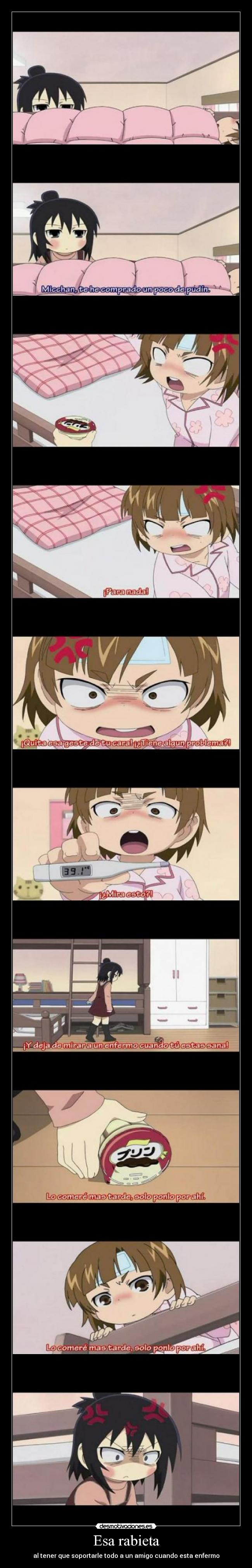 Esa rabieta - al tener que soportarle todo a un amigo cuando esta enfermo