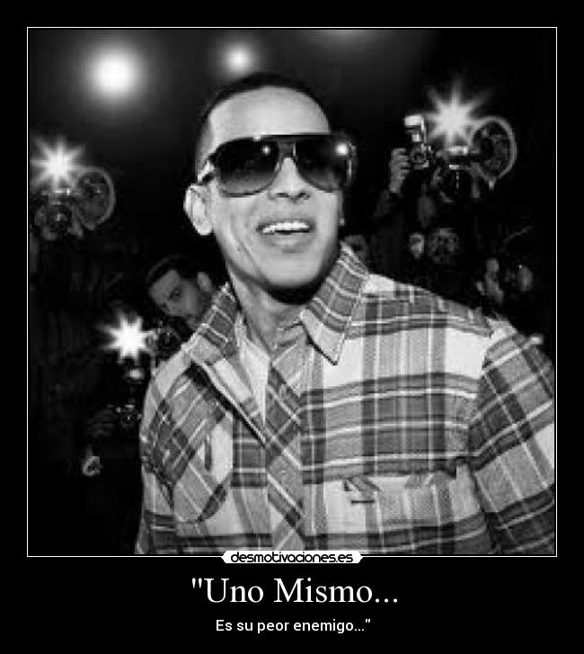 Uno Mismo... - Es su peor enemigo...