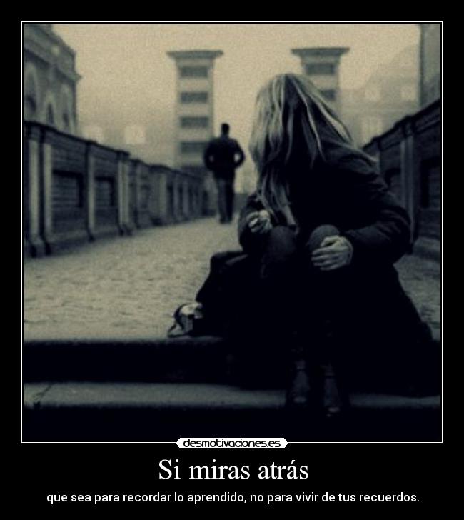 carteles miras atras que sea para recordar aprendido desmotivaciones