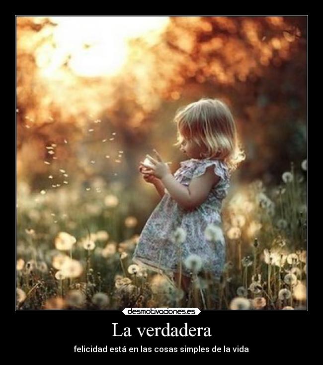 La verdadera - felicidad está en las cosas simples de la vida