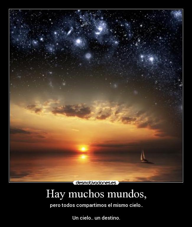 Hay muchos mundos, -