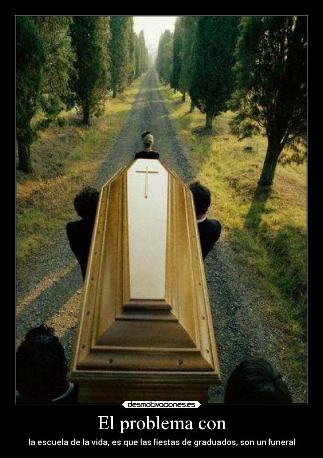 carteles escuela vida graduados funeral tin desmotivaciones