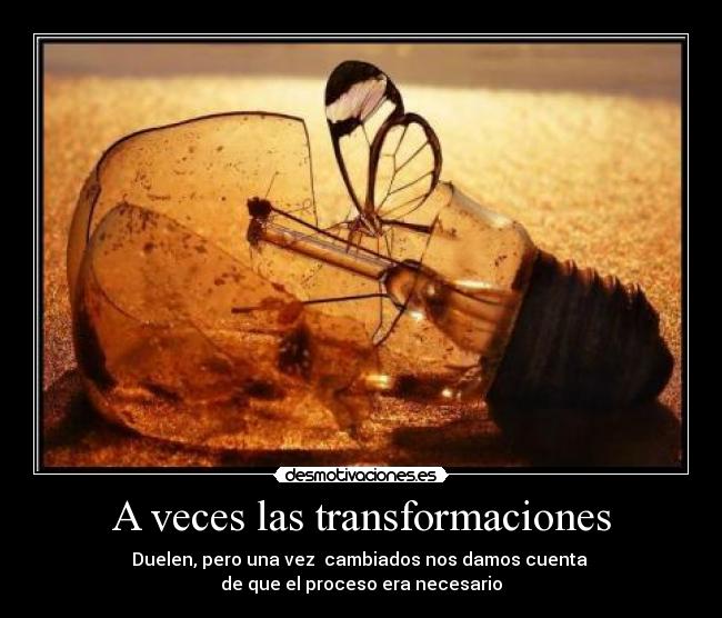 A veces las transformaciones -