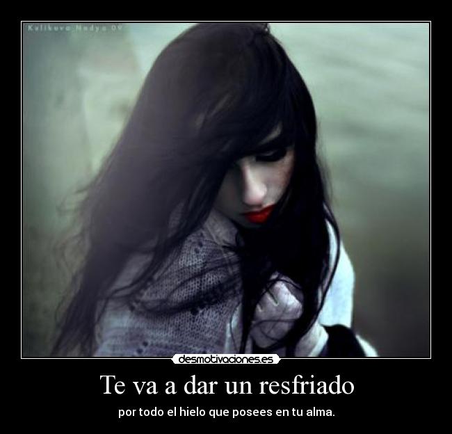 Te va a dar un resfriado -