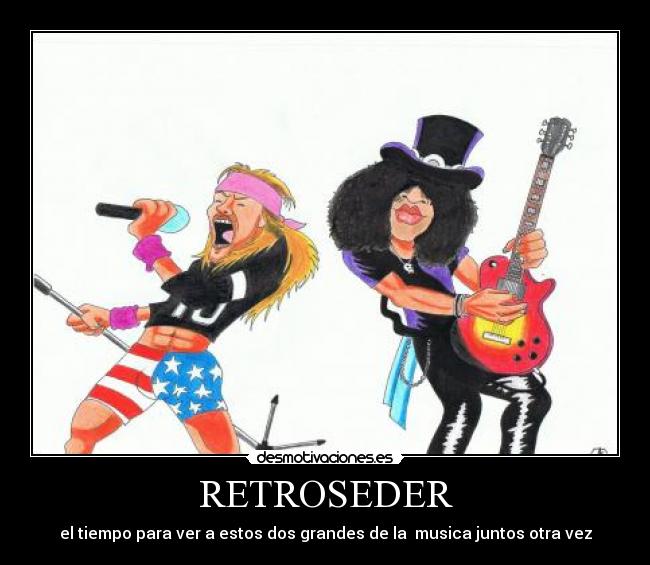 RETROSEDER - el tiempo para ver a estos dos grandes de la musica juntos otra vez