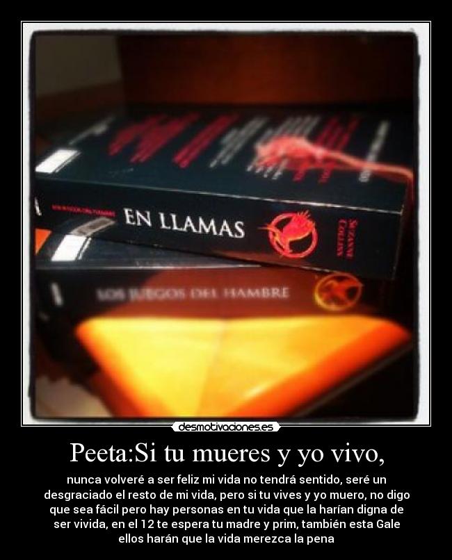 Peeta:Si tu mueres y yo vivo, -