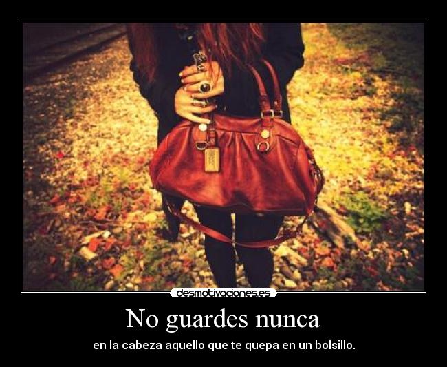 No guardes nunca - 