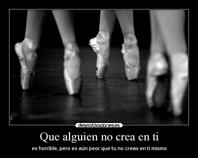 Que alguien no crea en ti -