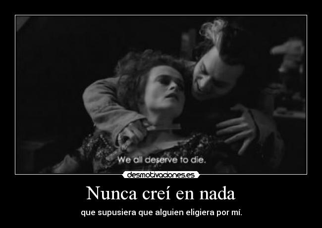 Nunca creí en nada -