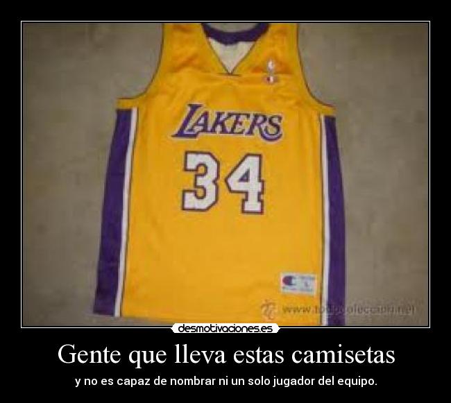 Gente que lleva estas camisetas - y no es capaz de nombrar ni un solo jugador del equipo.