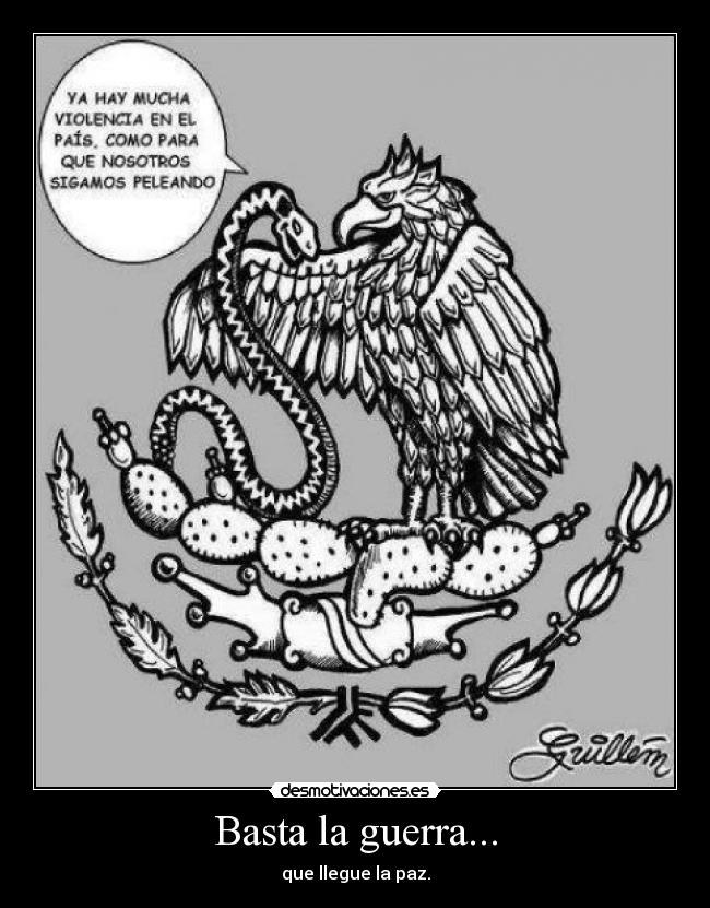 Basta la guerra... - que llegue la paz.