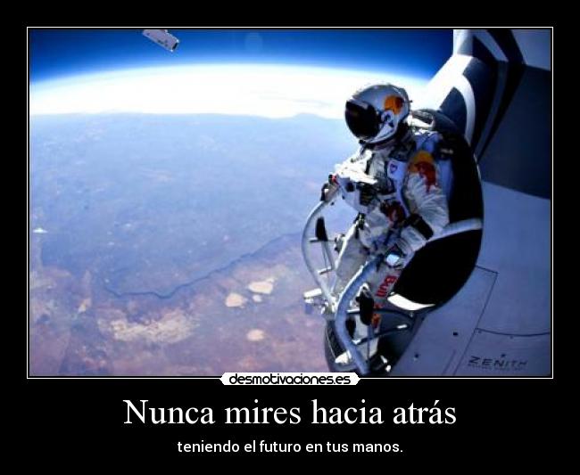 Nunca mires hacia atrás - teniendo el futuro en tus manos.
