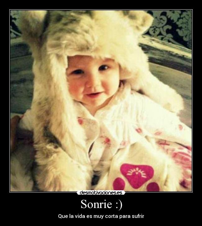 Sonrie :) - Que la vida es muy corta para sufrir
