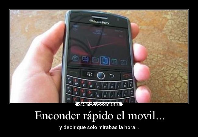 Enconder rápido el movil... -