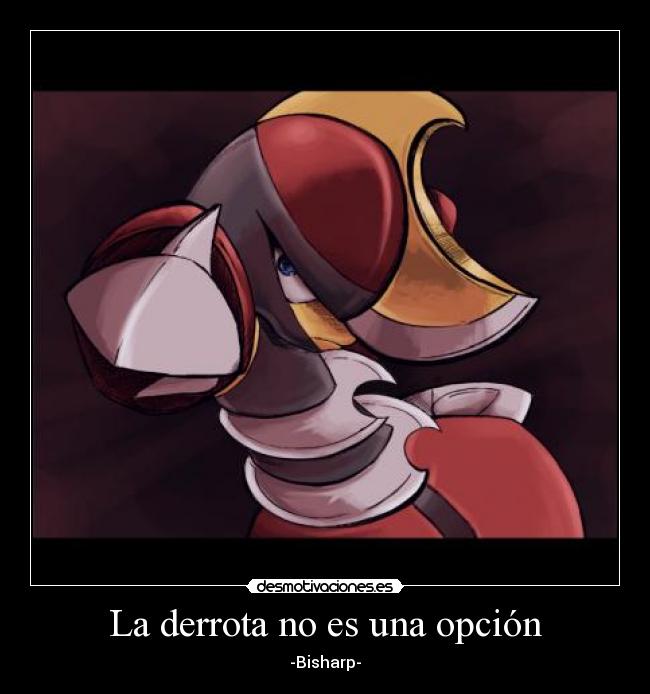 La derrota no es una opción - -Bisharp-