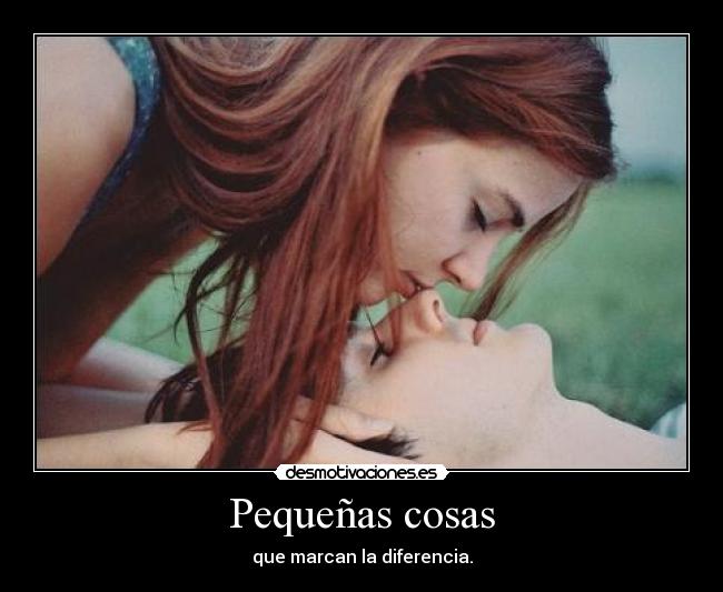 Pequeñas cosas - que marcan la diferencia.