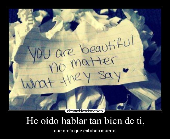 He oído hablar tan bien de ti, -